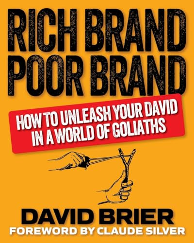Rich Brand Poor Brand: How to Unleash Your David in a World of Goliaths