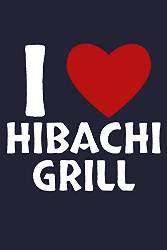 I Love Hibachi Grill: Japanese Grill & Cooking Recipes Lined Journal