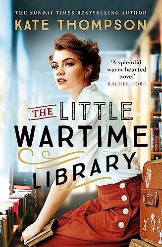 The Little Wartime Library: A gripping, heart-wrenching WW2 page-turner based on real events (The Wartime Librarians)