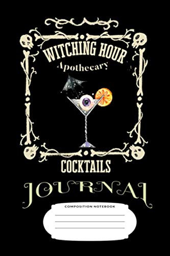Witching Hour Apothecary Cocktails Journal: Home Bartenders Mixed drinks and Mixologist Wiccan Recipe Book NoteBook