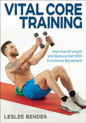 Vital Core Training: Improve Strength and Reduce Pain with Functional Movement