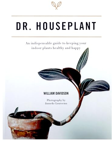 Dr. Houseplant: An indispensable guide to keeping your indoor plants healthy and happy