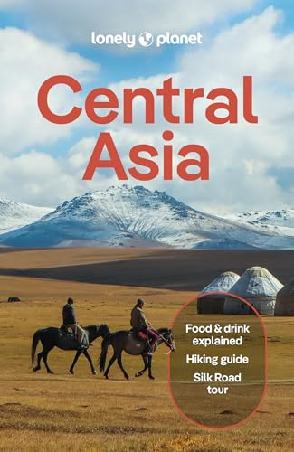 Lonely Planet Central Asia: Plan the Trip of a Lifetime | Detailed Itineraries & Maps | Insider Tips | Covers Uzbekistan, Kazakhstan, Kyrgyzstan, Tajikistan and Turkmenistan (Travel Guide)