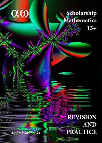 Scholarship Mathematics 13+ Revision and Practice