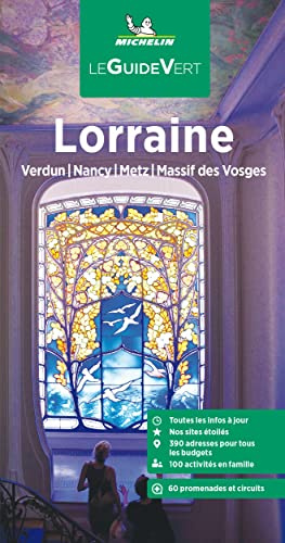 Michelin Le Guide Vert Lorraine: Verdun, Metz, Nancy, massif des Vosges (MICHELIN Grüne Reiseführer)