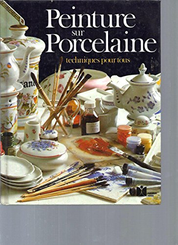 Peinture sur porcelaine : Techniques pour tous
