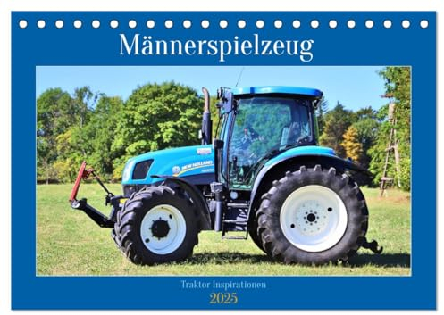 Männerspielzeug Traktor Inspirationen (Tischkalender 2025 DIN A5 quer), CALVENDO Monatskalender: Traktoren die für Herzklopfen sorgen (CALVENDO Technologie)