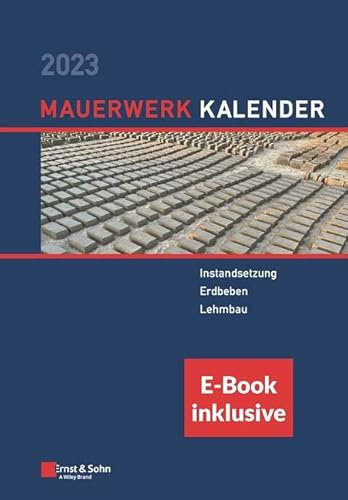 Mauerwerk-Kalender 2023: Schwerpunkte: Instandsetzung; Erdbeben; Lehmbau. (inkl. E-Book als PDF) (Mauerwerk-Kalender-eBundle)