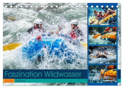 Faszination Wildwasser - Rafting (Tischkalender 2026 DIN A5 quer), CALVENDO Monatskalender: Erlebe den ultimativen Adrenalinkick und die Schönheit unberührter Natur (CALVENDO Sport)