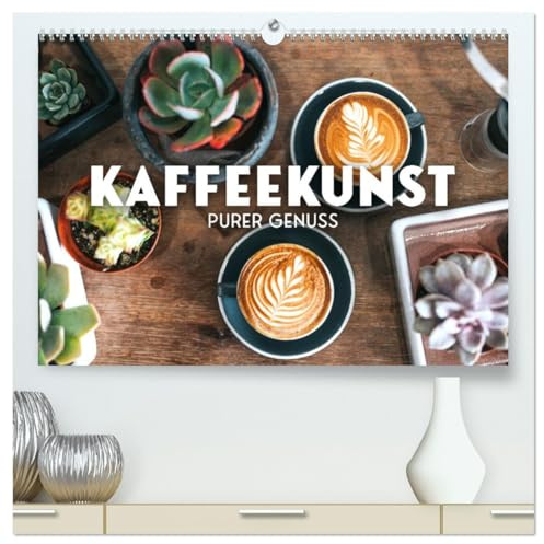 Kaffeekunst - Purer Genuss (hochwertiger Premium Wandkalender 2026 DIN A2 quer), Kunstdruck in Hochglanz: So schmeckt der Kaffee gleich viel besser. (CALVENDO Lifestyle)