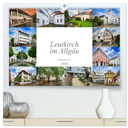 Leutkirch im Allgäu Impressionen (hochwertiger Premium Wandkalender 2026 DIN A2 quer), Kunstdruck in Hochglanz: Einzigartige Ansichten der wunderschönen Stadt Leutkirch im Allgäu (CALVENDO Orte)