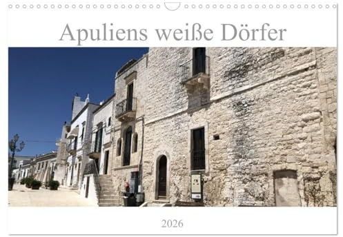 Apuliens weiße Dörfer (Wandkalender 2026 DIN A3 quer), CALVENDO Monatskalender: Apulien ist eine süditalienische Region, deren weiße Dörfer man gesehen haben muss. (CALVENDO Orte)