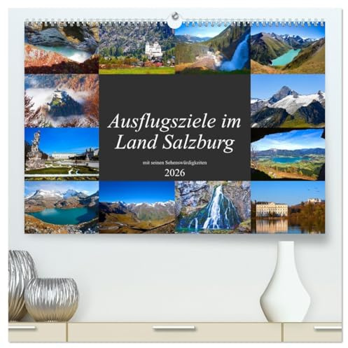 Ausflugsziele im Land Salzburg (hochwertiger Premium Wandkalender 2026 DIN A2 quer), Kunstdruck in Hochglanz: Schöne Sehenswürdigkeiten vom Salzburger Land (CALVENDO Orte)