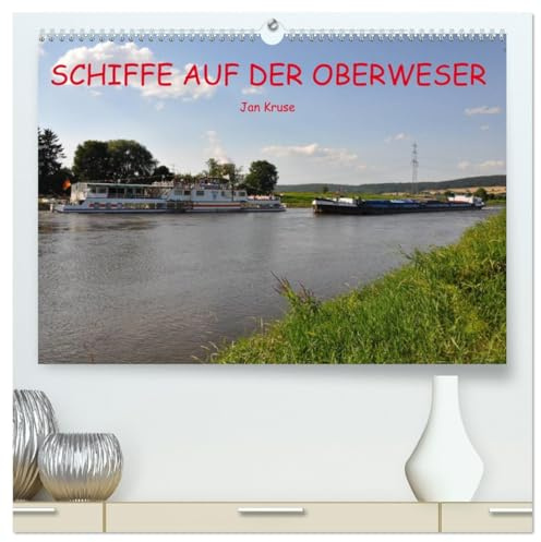 Schiffe auf der Oberweser (hochwertiger Premium Wandkalender 2026 DIN A2 quer), Kunstdruck in Hochglanz: Schifffahrt im Weserbergland zwischen Hann, Münden und Minden. (CALVENDO Mobilitaet)