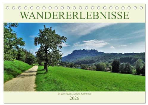 Wandererlebnisse in der Sächsischen Schweiz (Tischkalender 2026 DIN A5 quer), CALVENDO Monatskalender: Die schönsten Wanderziele (CALVENDO Orte)
