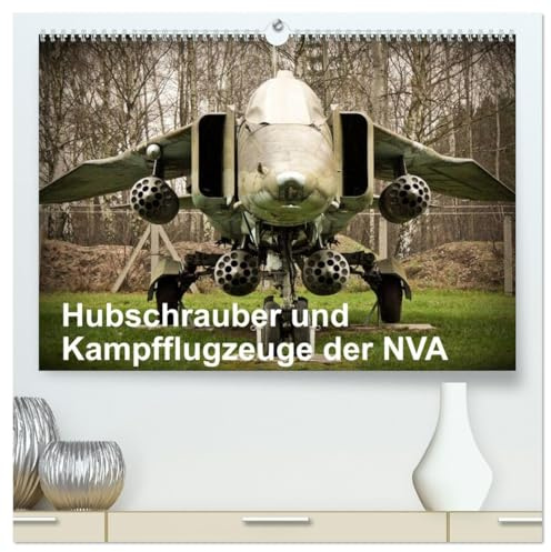 Hubschrauber und Kampfflugzeuge der NVA (hochwertiger Premium Wandkalender 2026 DIN A2 quer), Kunstdruck in Hochglanz: Hubschrauber und Kampfflugzeuge der NVA 1957-1991 (CALVENDO Technologie)