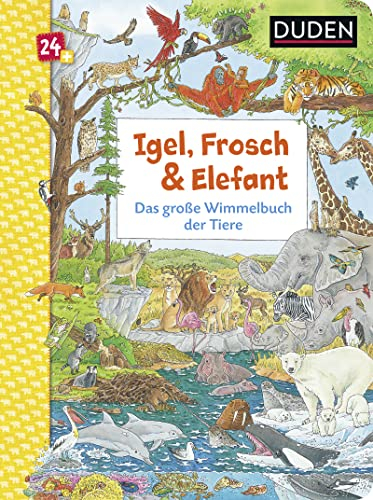 Duden 24+: Igel, Frosch & Elefant: Das große Wimmelbuch der Tiere: Wimmelbuch (DUDEN Pappbilderbücher 24+ Monate, Band 3)
