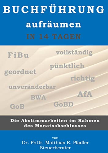 Buchführung aufräumen in 14 Tagen: Die Abstimmarbeiten im Rahmen des Monatsabschlusses