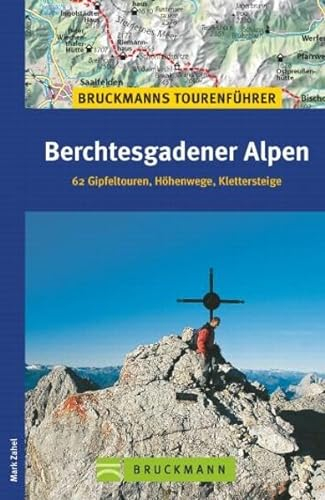 Berchtesgardener Alpen: 60 Gipfeltouren, Höhenwege, Klettersteige mit Loferer und Leoganger Steinbergen (Tourenführer)