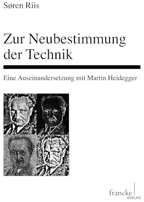 Zur Neubestimmung der Technik: Eine Auseinandersetzung mit Martin Heidegger (Basler Studien zur Philosophie)