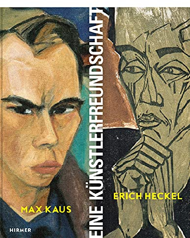 Max Kaus - Erich Heckel: Eine Künstlerfreundschaft