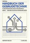 Handbuch der Gebäudetechnik. Planungsgrundlagen und Beispiele: Handbuch der Gebäudetechnik, 2 Bde., Bd.1, Sanitär, Elektro, Förderanlagen