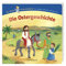 Die Ostergeschichte (Der Kleine Himmelsbote)