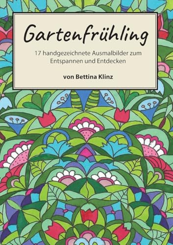 Gartenfrühling: 17 handgezeichnete Ausmalbilder zum Entspannen und Entdecken