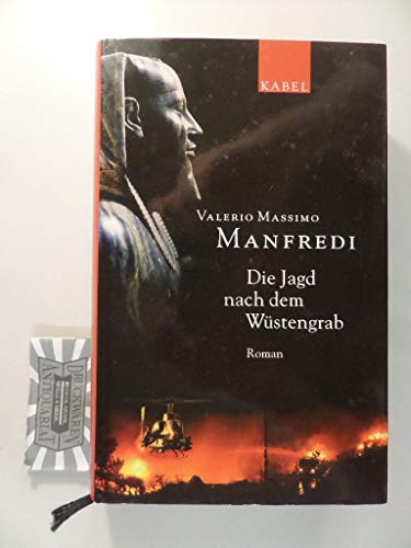 Die Jagd nach dem Wüstengrab: Roman