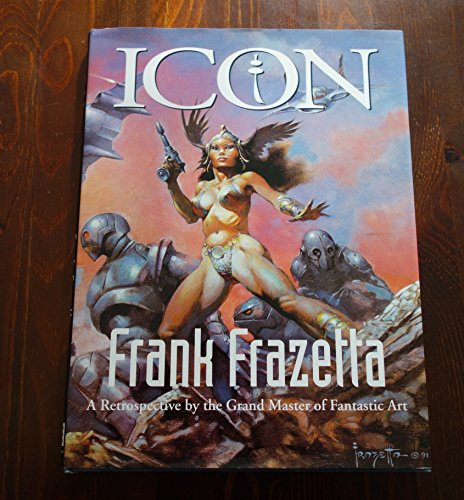 ICON, Frank Frazetta: A Retrospective by the Grand Master of Fantastic Art (Evergreen Series)