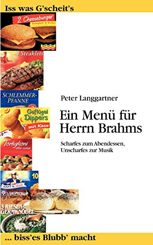Ein Menü für Herrn Brahms: Scharfes zum Abendessen, Unscharfes zur Musik