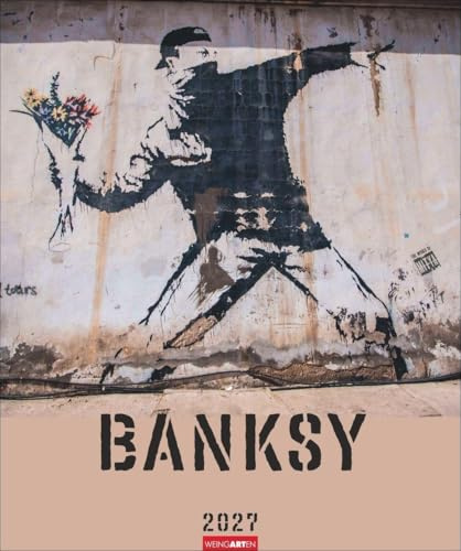 Banksy Edition 2027: Guerilla Art in einem Monatskalender mit weltbekannten Abbildungen von Banksys Street-Art-Murals, vom Blumenwerfer bis zu den Kissing Coppers