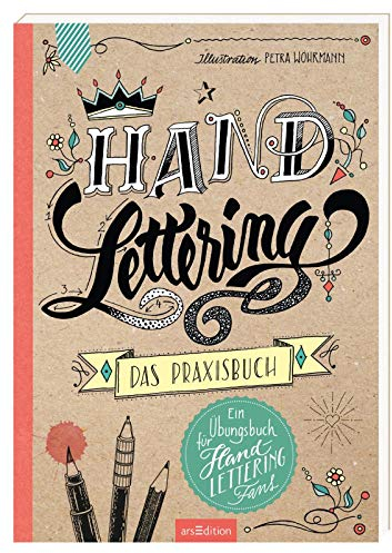 Handlettering - Das Praxisbuch: Ein Übungsbuch für Handlettering-Fans (Malprodukte für Erwachsene)