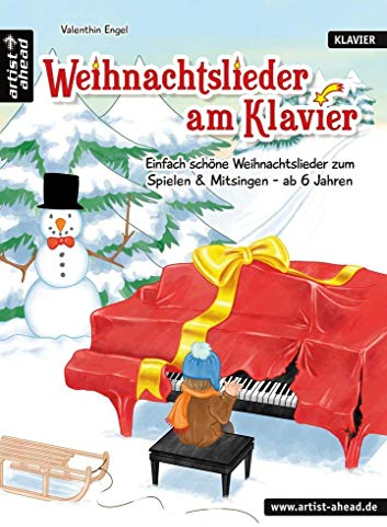 Weihnachtslieder am Klavier: Einfach schöne Weihnachtslieder zum Spielen & Mitsingen - für Kinder ab 6 Jahren & Erwachsene. Spielbuch für Piano. ... zum Spielen & Mitsingen - ab 6 Jahren!
