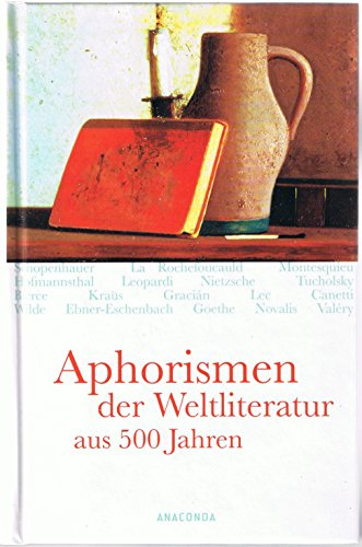 Aphorismen der Weltliteratur aus 500 Jahren