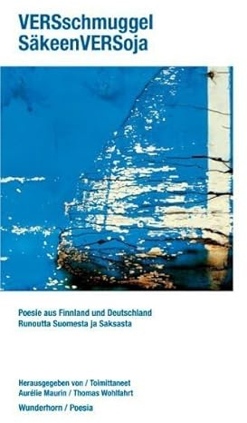 VERSschmuggel/SäkeenVERSoja: Finnisch-und deutschsprachige Gedichte