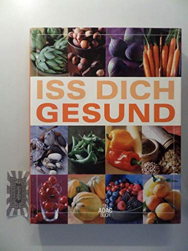Iss dich gesund. Dieses Buch entstand in Zusammenarbeit zwischen ADAC Verlag und Readers Digest Verlag. Gesunde Nährstoffe. Was fehlt Ihnen? Nahrung als Medizin. Ausgewogene Rezepte. Großformat.