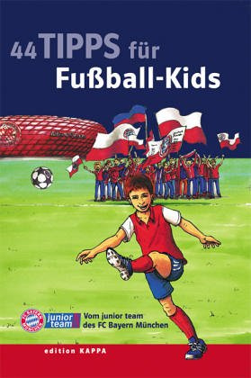 44 Tipps für Fussball-Kids vom junior team des FC Bayern München