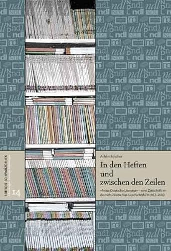 In den Heften und zwischen den Zeilen: Neue Deutsche Literatur - eine Zeitschrift im deutsch-deutschen Geschichtsfeld 1953-2003 (Erkundungen • Entwürfe • Erfahrungen)