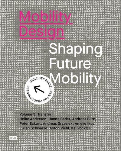 Mobility Design: Shaping Future Mobility. Volume 3: Transfer