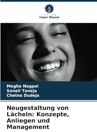Neugestaltung von Lächeln: Konzepte, Anliegen und Management: DE