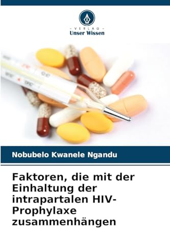 Faktoren, die mit der Einhaltung der intrapartalen HIV-Prophylaxe zusammenhängen