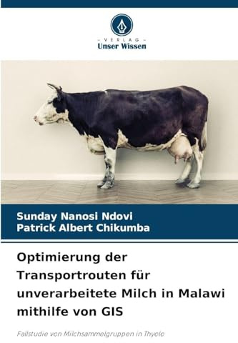 Optimierung der Transportrouten für unverarbeitete Milch in Malawi mithilfe von GIS: Fallstudie von Milchsammelgruppen in Thyolo