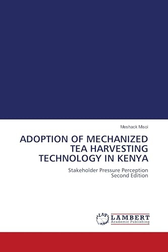 ADOPTION OF MECHANIZED TEA HARVESTING TECHNOLOGY IN KENYA: Stakeholder Pressure Perception Second Edition