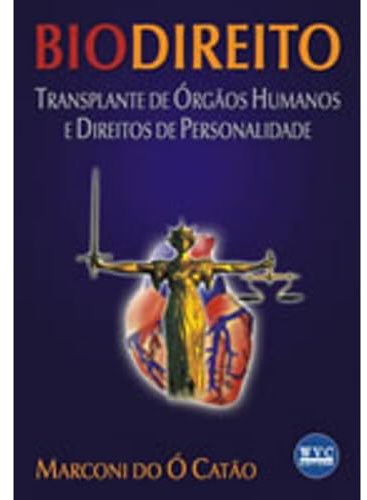 Biodireito. Transplante De Orgaos Humanos E Direitos De Personalidade (Em Portuguese do Brasil)