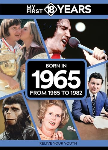 My First 18 Years - Born in 1965: From 1965 to 1982 (My First 18 Years Series)