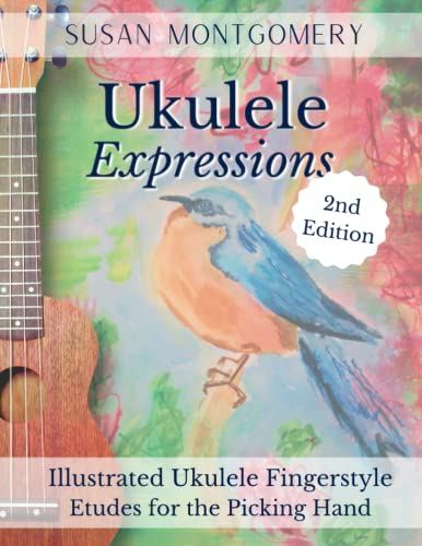 Ukulele Expressions: Illustrated Ukulele Fingerstyle Etudes for the Picking Hand