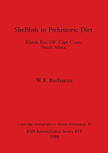 Shellfish in Prehistoric Diet: Elands Bay, S.W. Cape Coast, South Africa (BAR International)