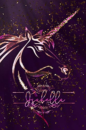 ISABELLA: Unicorn Blank Lined Journal Notebook For Girls, 6 x 9, 120 Pages Perfect For Journaling, Notes, Diary & Doodling, Name Note Pad For Children, Kids, & Adults
