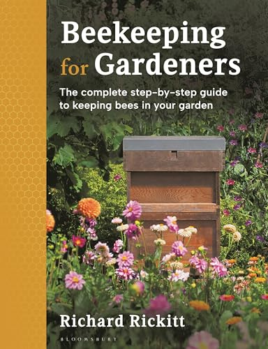 Beekeeping for Gardeners: The complete step-by-step guide to keeping bees in your garden – FINALIST IN THE GARDEN MEDIA GUILD AWARD 2024